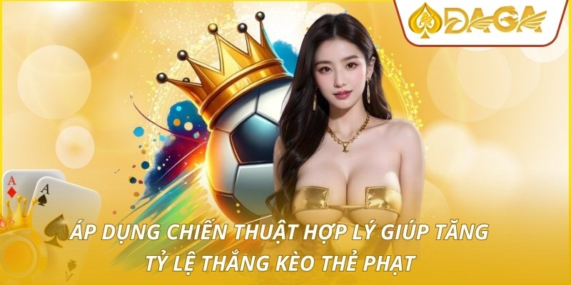 Kèo Thẻ Phạt - Phân Tích Phạm Lỗi Để Tối Ưu Lợi Nhuận 4 Áp dụng chiến thuật hợp lý giúp tăng tỷ lệ thắng kèo thẻ phạt