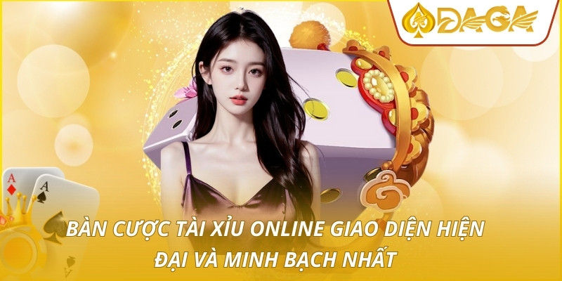 Bàn cược tài xỉu online giao diện hiện đại và minh bạch nhất