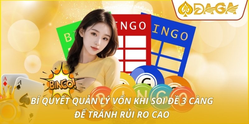 Bí quyết quản lý vốn khi soi đề 3 càng để tránh rủi ro cao