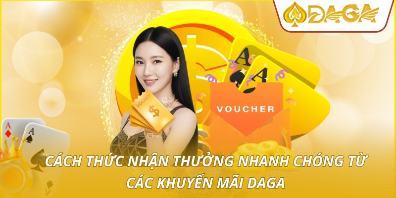 Cách thức nhận thưởng nhanh chóng từ các khuyến mãi DAGA