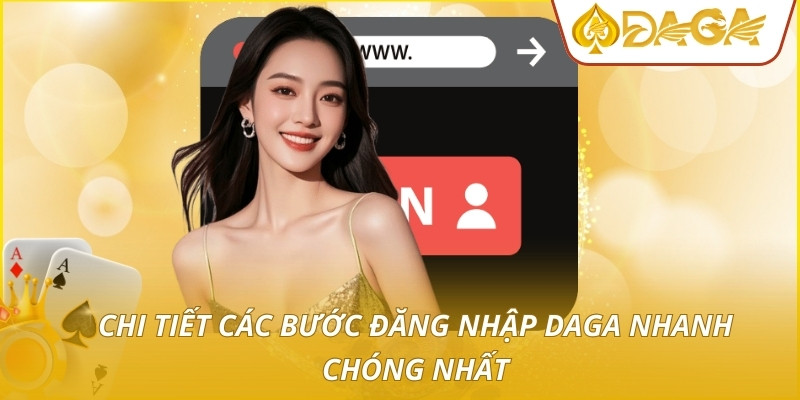 Chi tiết các bước đăng nhập DAGA nhanh chóng nhất
