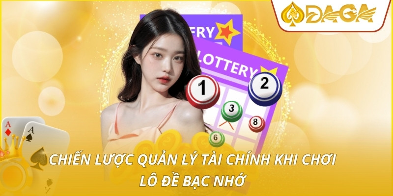 Lô Đề Bạc Nhớ - Quy Luật Số Học Ứng Dụng Thực Chiến 4 Chiến lược quản lý tài chính khi chơi lô đề bạc nhớ