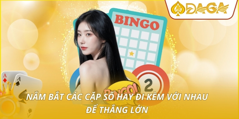 Lô Đề Bạc Nhớ - Quy Luật Số Học Ứng Dụng Thực Chiến 3 Nắm bắt các cặp số hay đi kèm với nhau để thắng lớn