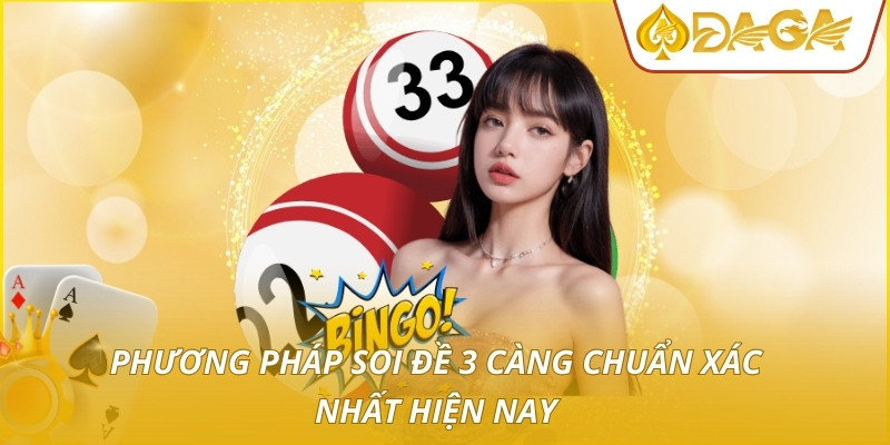 Phương pháp soi đề 3 càng chuẩn xác nhất hiện nay