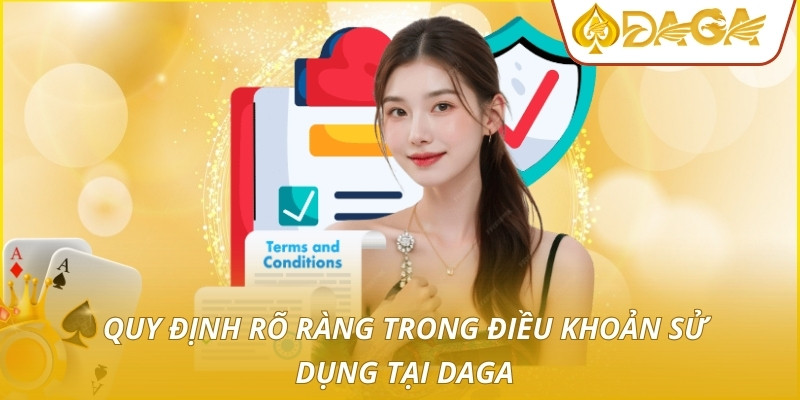 Điều Khoản Điều Kiện DAGA - Trọn Bộ Quy Định Bạn Cần Biết 2 Quy định rõ ràng trong điều khoản sử dụng tại DAGA