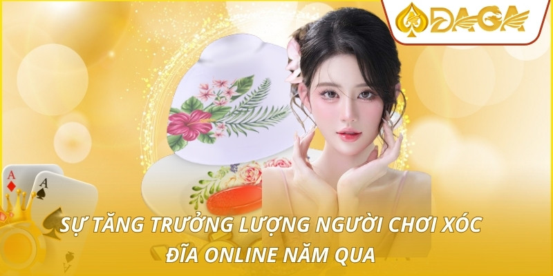 Xóc Đĩa Online - Đầu Tư Sinh Lời Thông Minh Thời Đại Số 2 Sự tăng trưởng lượng người chơi xóc đĩa online năm qua