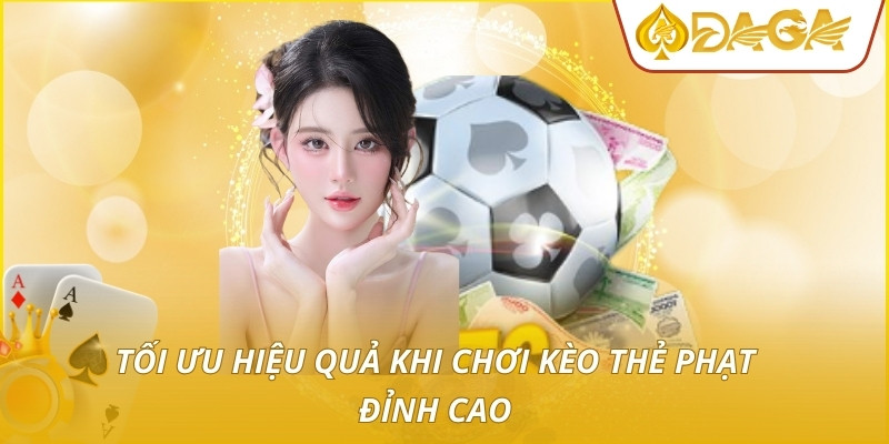 Kèo Thẻ Phạt - Phân Tích Phạm Lỗi Để Tối Ưu Lợi Nhuận 2 Tối ưu hiệu quả khi chơi kèo thẻ phạt đỉnh cao