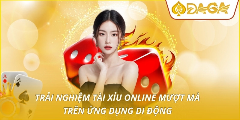 Trải nghiệm tài xỉu online mượt mà trên ứng dụng di động