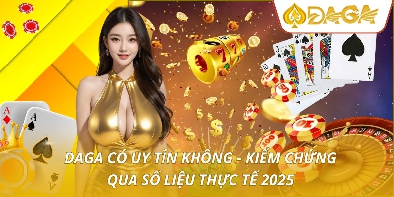 daga có uy tín không