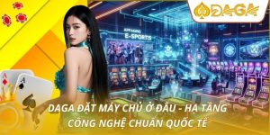 DAGA đặt máy chủ ở đâu